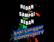 a poster that says redah sampai rebah kaki langgar community on it