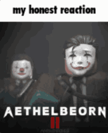 a picture of two clowns with the words my honest reaction aethelborn