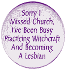 a purple button that says sorry i missed church