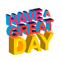 a poster that says have a great day on it