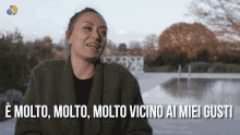 a woman says molto molto molto vicino ai miei giusti