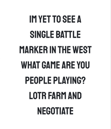 a poster that says im yet to see a single battle marker in the west what game are you people playing