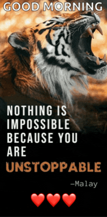 a poster with a tiger and a quote that says good morning nothing is impossible because you are unstoppable