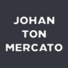 a logo for johan ton mercato is shown on a dark background