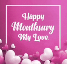 a pink background with hearts and the words `` happy monthsary my love ''