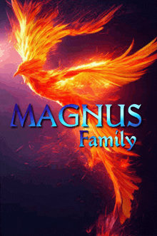 a poster with a phoenix and the name magnus family on it