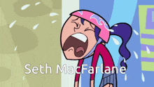 a cartoon of a girl crying with the name seth macfarlane on the bottom