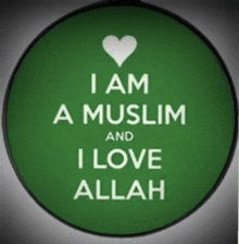 a green circle with the words i am a muslim and i love allah on it