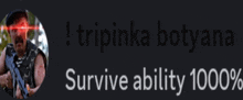 a picture of a man holding a gun with the words tripinka botyana survive ability 1000 %