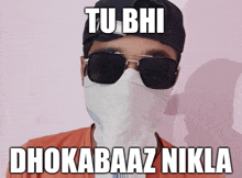 a man wearing sunglasses and a bandana with the words tu bhi dhokabaaz nikla above him