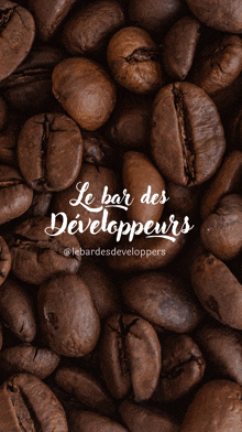 a bunch of coffee beans with the words le bar des developpeurs written on it