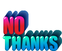 a colorful sign that says no thanks