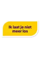 a yellow sticker that says ik laat je niet meer los on it