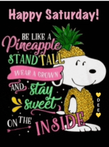 snoopy is wearing a pineapple crown and says happy saturday be like a pineapple stand tall