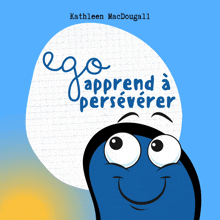 kathleen macdougall wrote a book titled ego apprend a perseverer