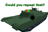 a picture of a tank with the words " could you repeat that " below it