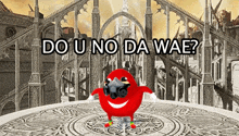 a red cartoon character is standing in front of a castle and the words do u no da wae