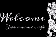 a welcome sign for joe anime cafe with a group of anime characters .