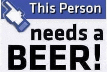 a facebook sign that says this person needs a beer