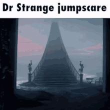 a picture of a staircase with the words dr strange jumpscare on the bottom