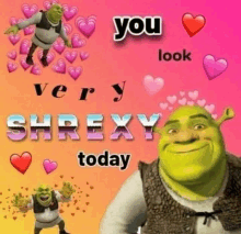 shrek is standing in front of a pink background with hearts and the words `` you look very shrexy today '' .