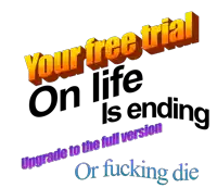 a poster that says your free trial on life is ending