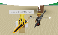 a video game character says look at tree if like men next to another character