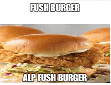 a picture of a fried chicken burger with coleslaw and cheese with the caption fush burger alp fush burger