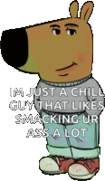 a picture of a cartoon character with the caption im just a chill guy that likes smacking ur ass a lot