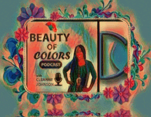 a poster for the beauty of colors podcast with cleannne johnson