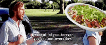 a man talking to a woman in front of a plate of food that says i want all of you forever