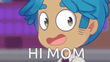 a cartoon character says hi mom in front of a blue background