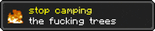 a pixel art sign says stop camping the fucking trees