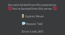 a message that says you were kicked from this experience you 're banned from this server