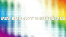 a colorful background with the words " pin add any groups pls "