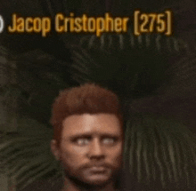 a close up of a man 's face with the name jacop cristopher 275 written above him