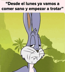 bugs bunny says " desde el lunes ya vamos a comer sano y empezar a trotar " in a cartoon