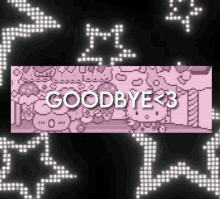 a video game screen says goodbye < 3