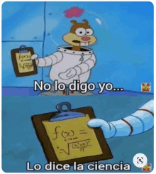 a cartoon of spongebob holding a clipboard and saying no lo digo yo lo dice la ciencia .