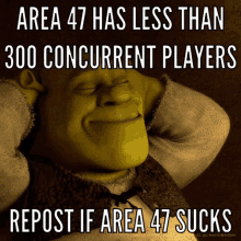 shrek is smiling and says area 47 has less than 300 concurrent players