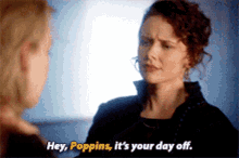 a woman talking to another woman with the words hey poppins it 's your day off