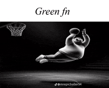 a black and white photo of a fat man jumping in the air with a basketball and the caption green fn