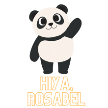 a panda bear waving with the words hiya rosabel behind him