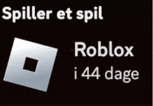 a picture of a roblox logo with the words spiller et spil i 44 dage below it