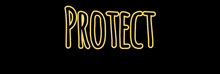 a black background with yellow letters that say protect