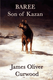 baree son of kazan by james oliver curwood