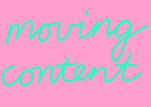 a pink background with the word moving content in green