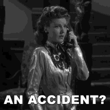 a black and white photo of a woman talking on a phone with the caption " an accident "