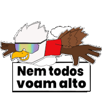 a bald eagle with sunglasses and a red scarf is flying over a sign that says nem todos voam alto