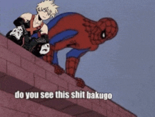 a cartoon of a man and a spider-man asking do you see this shit bakugo